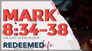 The Cost of Discipleship  Mark 83438  Redeemed Life Bible Church 1062024 [upl. by Sirej751]