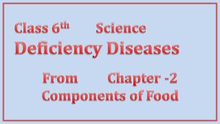 Deficiency Diseases class 6  Class 6 Science Chapter 2  Components of Food Class 6  Science [upl. by Enelra]