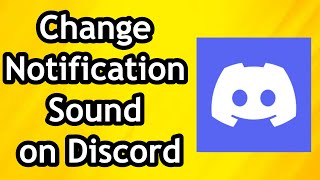 How to Change Notification Sound on Discord  Full Guide [upl. by Nryhtak]