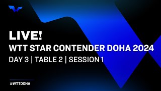 LIVE  T2  Day 3  WTT Star Contender Doha 2024  Session 1 [upl. by Vigen]