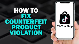 How to Fix Tiktok Shop Counterfeit Product Violation Quick Tutorial [upl. by Ardella]