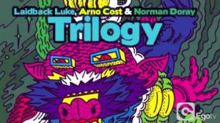 LAIDBACK LUKE ARNO COST amp NORMAN DORAY  Trilogy [upl. by Mcallister31]