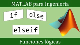 Funciones lógicas en Matlab if else elseif  Matlab para Ingeniería 08 [upl. by Connel]