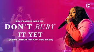 Dont Bury It Yet  Dr Valerie Moore  Belong Church Atlanta [upl. by Nahtaoj549]