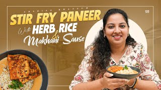 Stir Fry Paneer With Herb Rice amp Makhani Sause  Arshiaa Khayyum  Cue Media [upl. by Dewain]