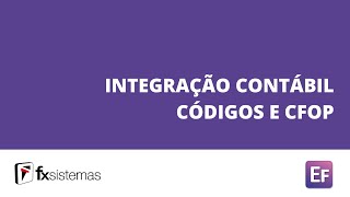 FX Sistemas Tutorial Integração Contábil Códigos e CFOP [upl. by Dnomrej]