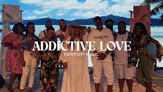 Faith City Music Addictive Love [upl. by Ahsila93]