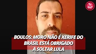 Boulos Moro não é xerife do Brasil está obrigado a soltar Lula [upl. by Atirac]