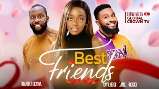 BEST FRIENDS  RAY EMODI OKAWA SHAZNAY DANIEL ROCKKY PRINCESS ORJI [upl. by Maggie136]