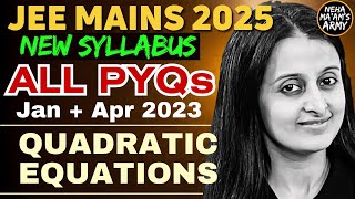 JEE 2025 QUADRATIC EQUATIONS ALL PYQs for JEE MAINS JANAPR 2023 EASIEST SOLUTIONS  NEHA AGRAWAL [upl. by Ymma]