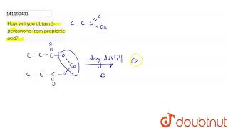 How will you obtain 3pentanone from propionic acid  CLASS 12  ALDEHYDES KETONES AND CARBOXY [upl. by Thomson]