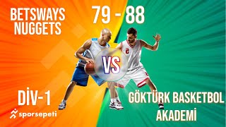 Betsways Nuggets  Göktürk Basketbol Akademi  Div 1  Sporsepeti Basketbol Ligi [upl. by Parsifal]