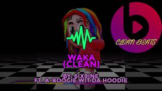 6IX9INE ft ABoogie Wit Da Hoodie  WAKA Clean [upl. by Rufford]