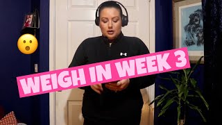 WEIGH IN WEEK 3  I actually can’t believe this [upl. by Iarised]