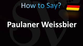 How to Pronounce Paulaner Weissbier Correctly German [upl. by Marih306]