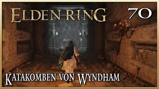 Katakomben von Wyndham ⚔️ Elden Ring 070 [upl. by Milano311]