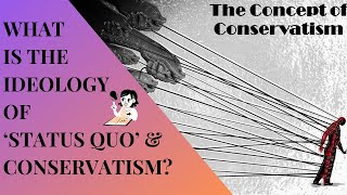 What is Conservatism  Status Quo  Paternalistic Conservatism  PSIR Optional  Political Science [upl. by Hyacinthe]