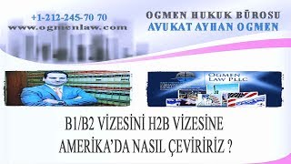 B1B2 VİZESİNİ H2B VİZESİNE AMERİKA’DA NASIL ÇEVİRİRİZ [upl. by Matthei]