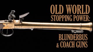 Old World Stopping Power Blunderbuss amp Coach Guns [upl. by Mingche]