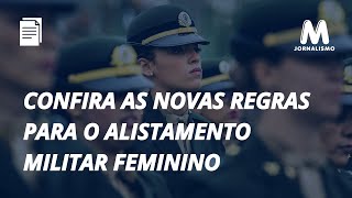 Governo Federal publica novas regras para o alistamento militar feminino voluntário [upl. by Liagaba]