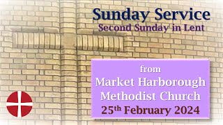 Sunday Worship  25th February 2024 Lent 2  Market Harborough Methodist Church [upl. by Zosima]