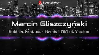 Marcin Gliszczyński  Kobieta Szatana  Remix TikTok Version [upl. by Boycie512]