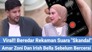 Sama Sama Saling Cinta Terbongkar Rekaman Amar Zoni Dan Irish Sebelum Bercerai [upl. by Alfons1]