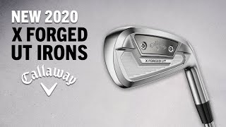 Callaway X Forged UT Irons 2020 PREVIEW [upl. by Lorenzo]