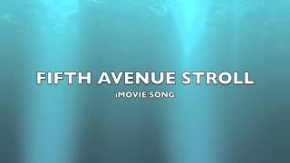 Fifth Avenue Stroll  iMovie SongMusic [upl. by Varuag]