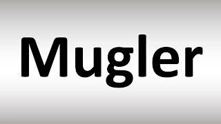 How to Pronounce Mugler [upl. by Ronoel]