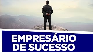 Um REQUISITO para ser um Empresário de Sucesso [upl. by Aneda]