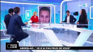 Abdeslam  quotJe n’ai pas peur de vousquot cdanslair 05022018 [upl. by Anialad434]