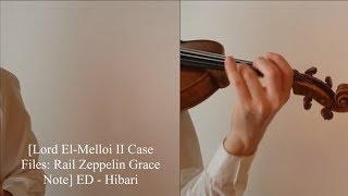 Hibari  Lord ElMelloi II Case Files Rail Zeppelin Grace Note ED Violin Cover [upl. by Tildie]