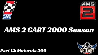 AMS 2 CART 2000 season PART 1218  Motorola 300 [upl. by Diahann673]