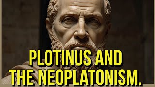 Plotinus and the Neoplatonism [upl. by Luella]