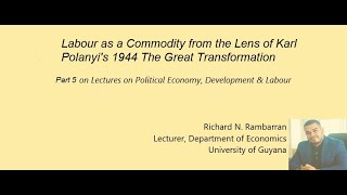 Labour as a Commodity from the Lens of Karl Polanyi  Richard Rambarran [upl. by Inalel]