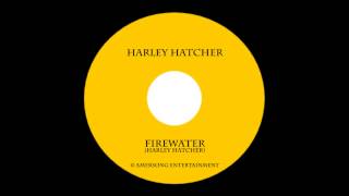 Firewater  Harley Hatcher [upl. by Eiffub]