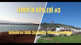 İZMİRİN KÖYLERİ 3 Gebekirse GölüZeytinköyGölovaKarakuyu [upl. by Mikahs486]