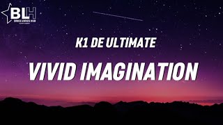 K1 De Ultimate  Vivid Imagination Lyrics [upl. by Tobe]