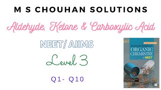 Aldehyde Ketone amp Carboxylic Acid  Level 3  Q1  Q10  NEET  M S CHOUHAN SOLUTIONS [upl. by Etteinotna]