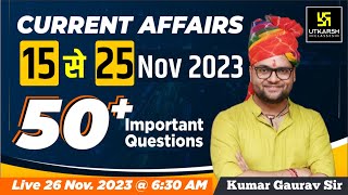 15  25 November 2023 Current Affairs Revision  50 Most Important Questions By Kumar Gaurav Sir [upl. by Ailin286]