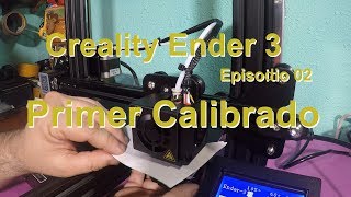 Creality Ender 3  Primer calibrado  Episodio 02 En español [upl. by Olathe]