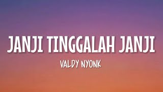 Valdy Nyonk  Janji Tinggalah Janji Lirik Lagu [upl. by Mellen336]