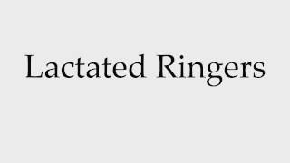 How to Pronounce Lactated Ringers [upl. by Eldred]