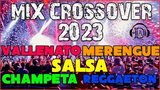 MUSICA PARA DISCOTECA CROSSOVER  VALLENATO SALSACHAMPETA REGGAETON 2023 [upl. by Luoar]