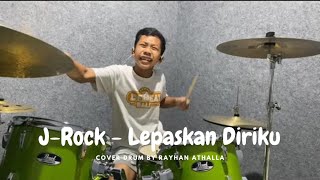 JROCKS  LEPASKAN DIRIKU  Drum Cover By RayhaN Athalla [upl. by Ellga898]