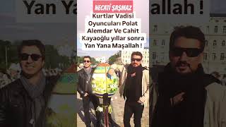 NECATİ ŞAŞMAZ VE CAHİT KAYAOĞLU KURTLAR VADİSİNDEN YILLAR SONRA Bİ ARADA POLAT ALEMDAR VE SAĞ KOLU [upl. by Hartzell]