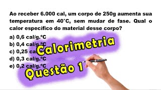 Física  Calorimetria  Questão 1  Prof Edson Dias [upl. by Ahsian]