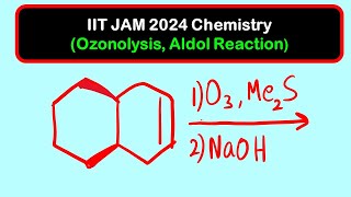 Ozonolysis of alkene Intramolecular Aldol Reaction  IIT JAM 2024 Chemistry Solutions [upl. by Federico]