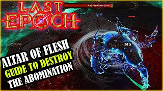 LAST EPOCH The ALTAR Of Flesh Destroy The ABOMINATION Guide [upl. by Magnien443]